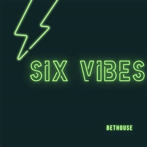 bethouse six vibes వీడియోలు|Six Vibes (Extended Version) by Bethouse on Amazon Music.